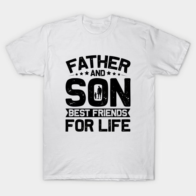 Father And Son Best Friends For Life T-Shirt by Astramaze